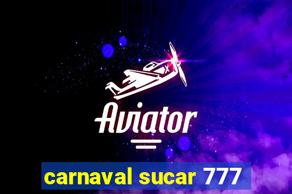 carnaval sucar 777