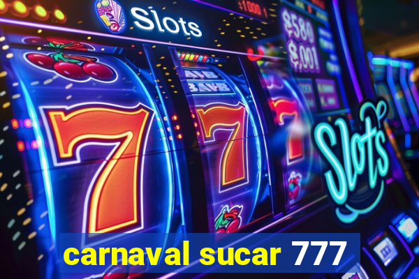 carnaval sucar 777