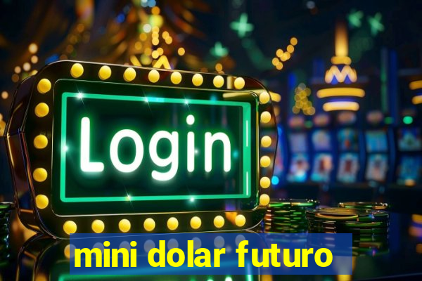 mini dolar futuro