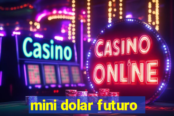 mini dolar futuro