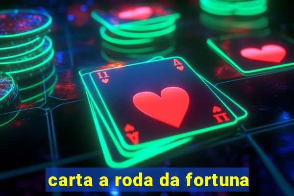 carta a roda da fortuna