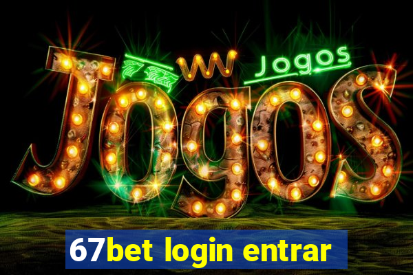 67bet login entrar