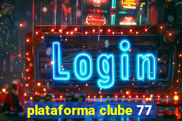 plataforma clube 77