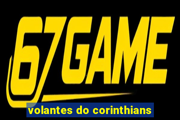 volantes do corinthians