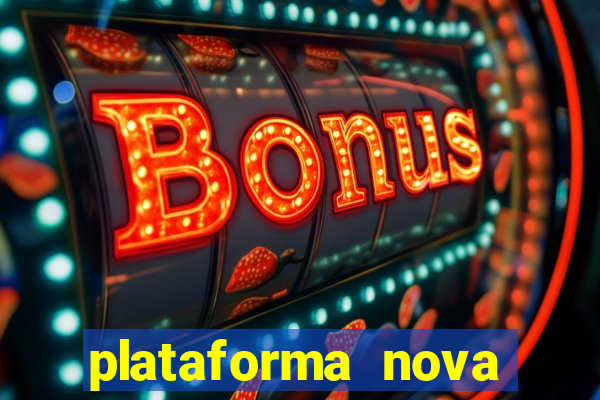 plataforma nova pagando bem