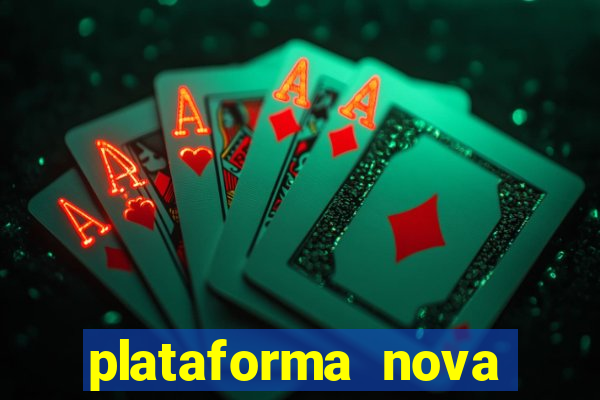 plataforma nova pagando bem