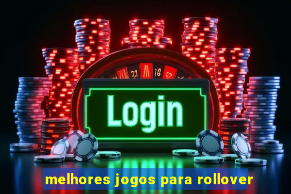 melhores jogos para rollover