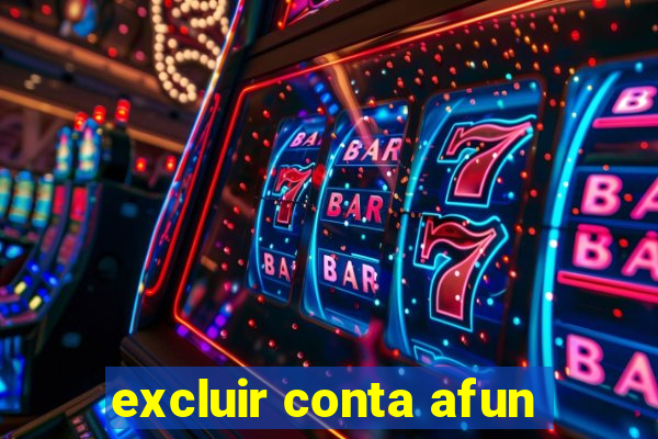 excluir conta afun