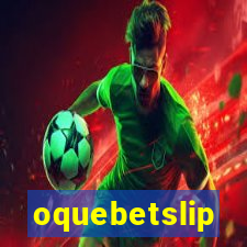 oquebetslip