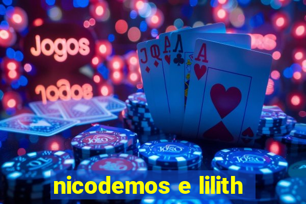 nicodemos e lilith