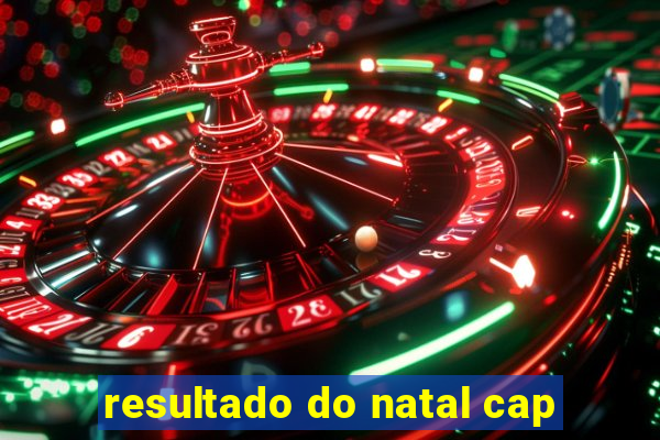 resultado do natal cap