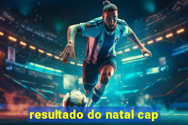 resultado do natal cap