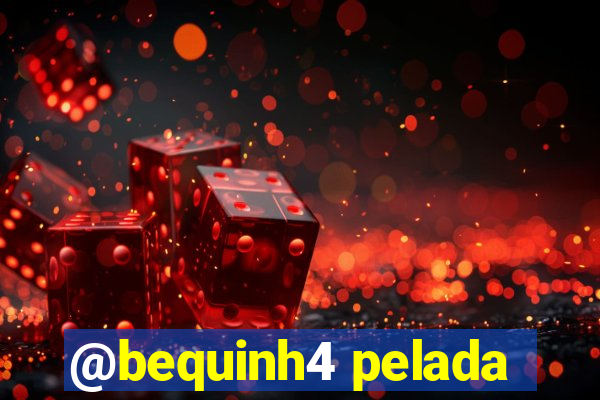 @bequinh4 pelada