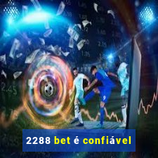 2288 bet é confiável