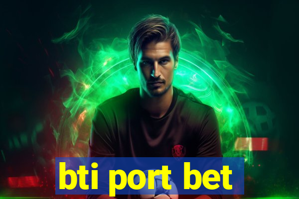 bti port bet