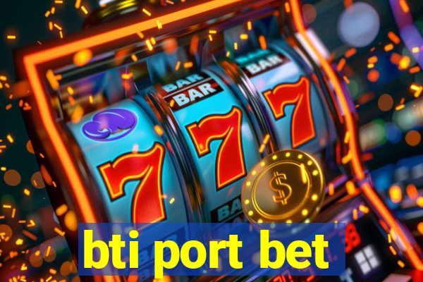 bti port bet