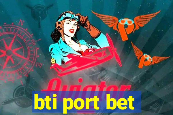 bti port bet