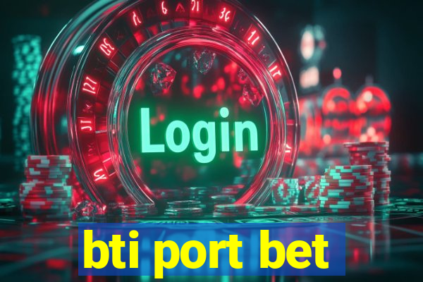 bti port bet