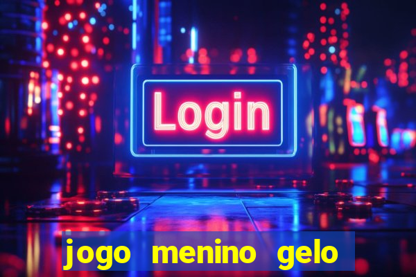 jogo menino gelo menina lava