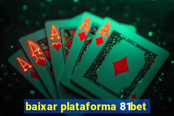 baixar plataforma 81bet