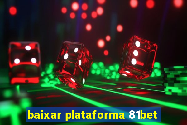 baixar plataforma 81bet