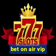 bet on air vip