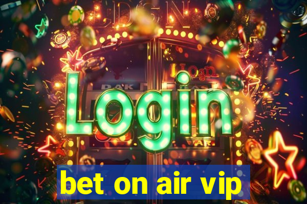 bet on air vip