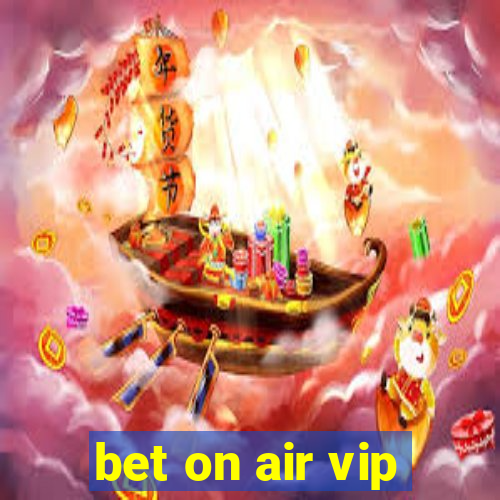 bet on air vip