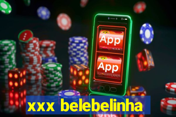 xxx belebelinha