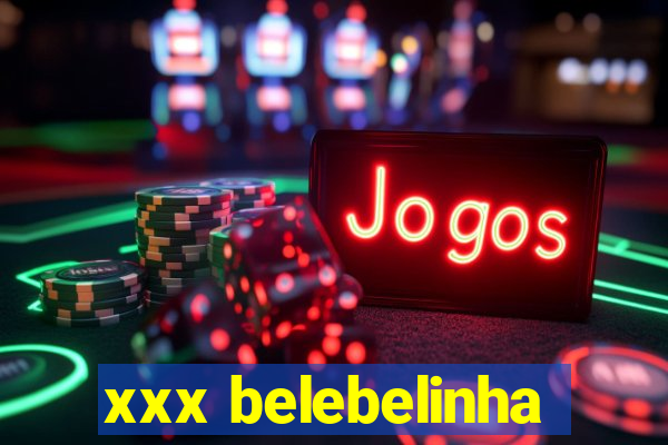 xxx belebelinha