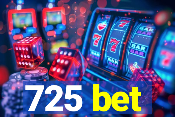 725 bet