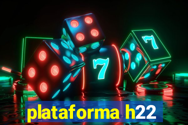 plataforma h22