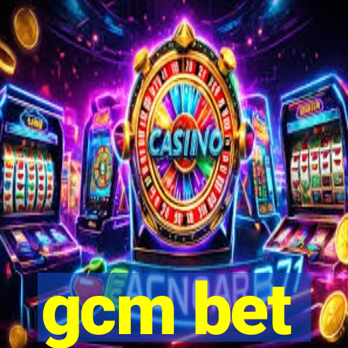 gcm bet