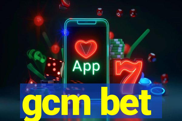 gcm bet