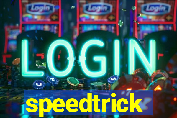 speedtrick