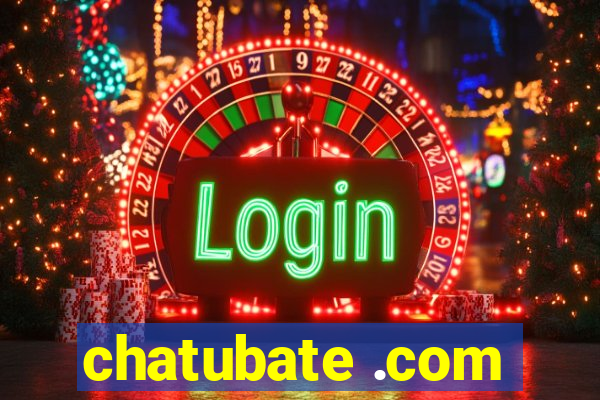 chatubate .com