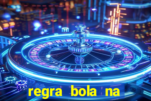 regra bola na trave betano