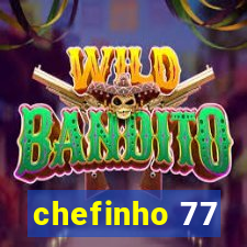 chefinho 77