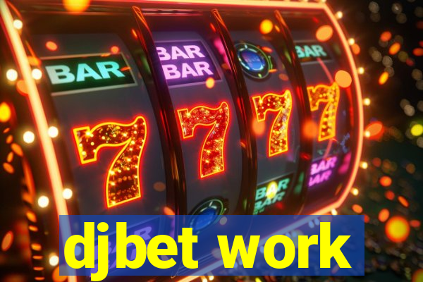 djbet work