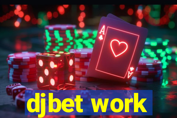 djbet work