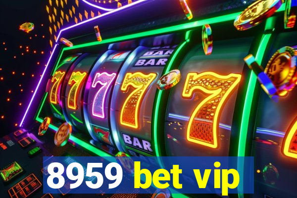 8959 bet vip