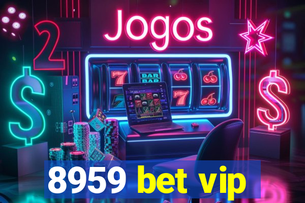 8959 bet vip