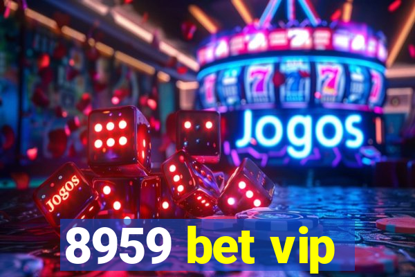 8959 bet vip