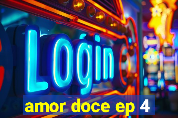 amor doce ep 4