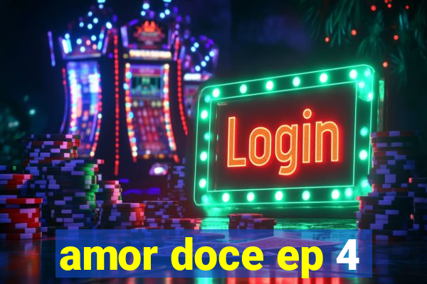 amor doce ep 4