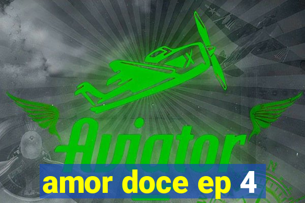 amor doce ep 4