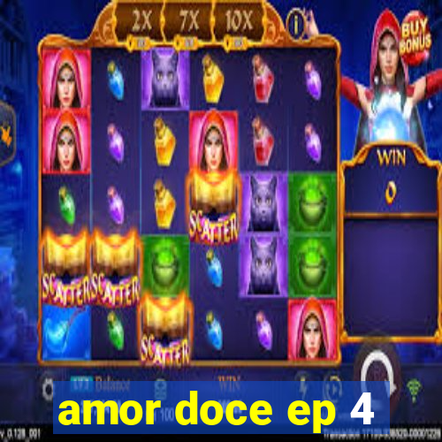 amor doce ep 4