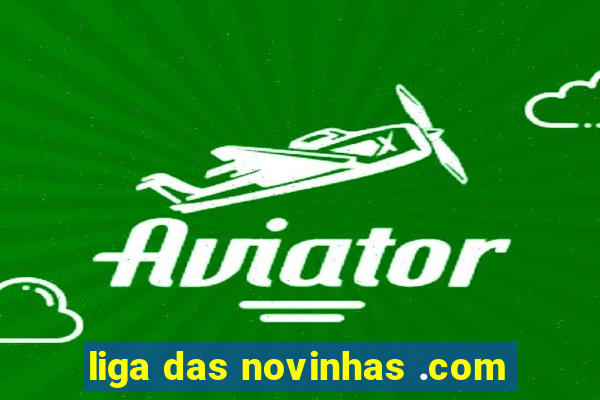 liga das novinhas .com