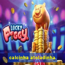 calcinha atoladinha