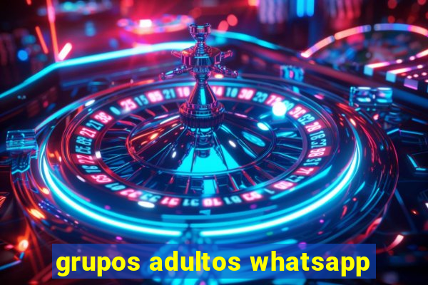 grupos adultos whatsapp